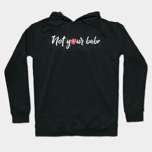 Not Your Babe Feminist Hoodie